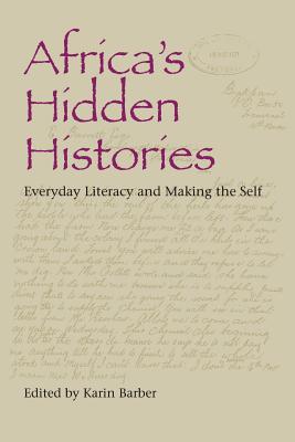 Africa's Hidden Histories: Everyday Literacy and Making the Self