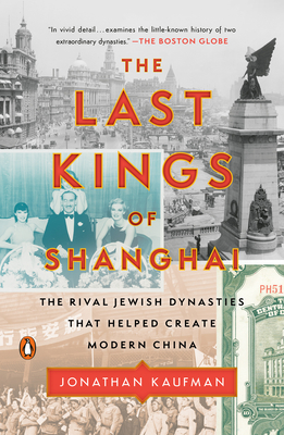 The Last Kings of Shanghai: The Rival Jewish Dynasties That Helped Create Modern China Cover Image