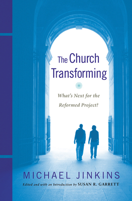 The Church Transforming By Michael Jinkins, Susan R. Garrett (Introduction by) Cover Image