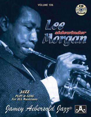 Jamey Aebersold Jazz -- Lee Morgan, Vol 106: Sidewinder, Book & Online Audio (Jazz Play-A-Long for All Instrumentalists #106) By Lee Morgan Cover Image