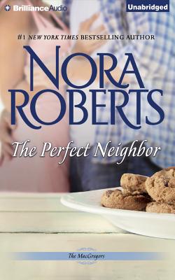 The Perfect Neighbor (Macgregors #11) By Nora Roberts, Angela Dawe (Read by) Cover Image