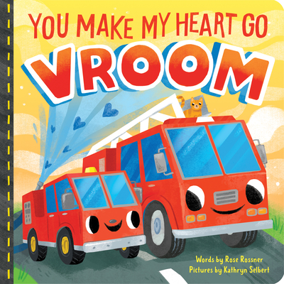 You Make My Heart Go Vroom! (Punderland) By Rose Rossner, Kathryn Selbert (Illustrator) Cover Image