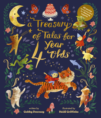 A Treasury of Tales for Four Year Olds: 40 Stories Recommended by Literacy Experts By Gabby Dawnay, Heidi Griffiths (Illustrator) Cover Image