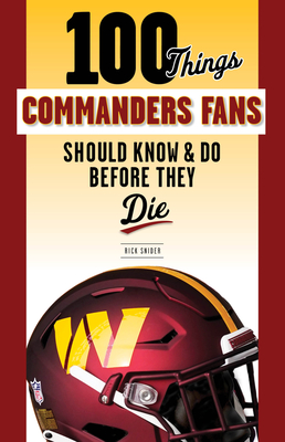100 Things Commanders Fans Should Know & Do Before They Die (100 Things...Fans Should Know) By Rick Snider Cover Image