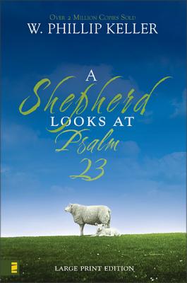 A Shepherd Looks at Psalm 23: Large Print Edition By W. Phillip Keller Cover Image