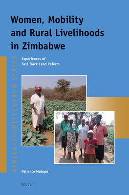 Women, Mobility and Rural Livelihoods in Zimbabwe: Experiences of Fast Track Land Reform (Afrika-Studiecentrum #32) Cover Image
