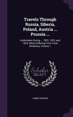 Cover for Travels Through Russia, Siberia, Poland, Austria ... Prussia ...