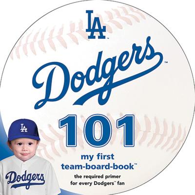 Los Angeles Dodgers 101: My First Team-Board-Book By Brad M. Epstein Cover Image