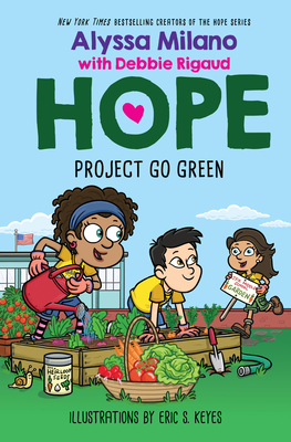 Project Go Green (Alyssa Milano's Hope #4) By Alyssa Milano, Debbie Rigaud, Eric S. Keyes (Illustrator) Cover Image