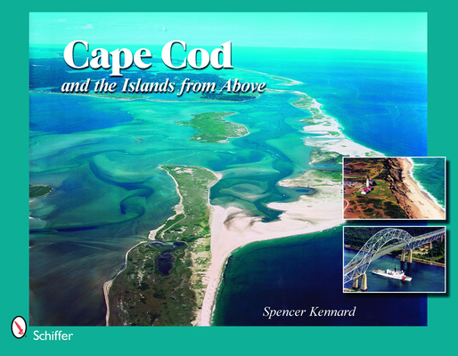 Cape Cod & the Islands from Above: 50 Years of Airviews By Spencer Kennard Cover Image