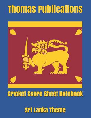 Cricket Score Sheet Notebook: Sri Lanka Theme Cover Image