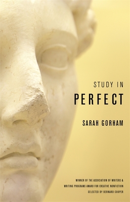Study in Perfect (The Sue William Silverman Prize for Creative Nonfiction)