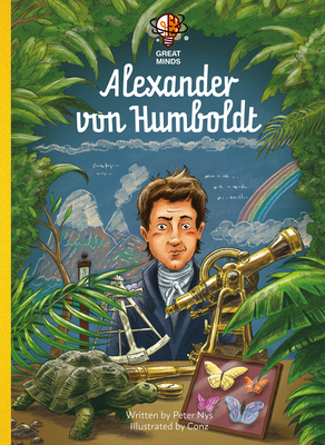 Alexander Von Humboldt (Great Minds #1) By Peter Nys, Conz (Illustrator) Cover Image