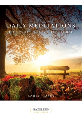 Daily Meditations for Practicing the Course (Hazelden Meditations) By Karen Casey Cover Image
