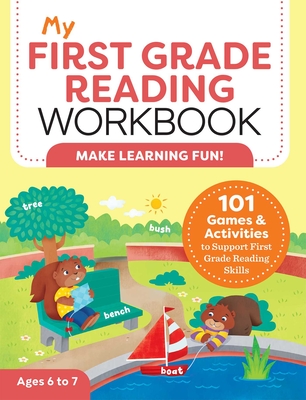 My First Grade Reading Workbook: 101 Games & Activities To Support First Grade Reading Skills (My Workbook)