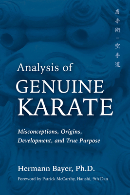 Analysis of Genuine Karate: Misconceptions, Origins, Development, and True Purpose (Martial Science) Cover Image