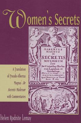 Women's Secrets: A Translation of Pseudo-Albertus Magnus' de Secretis Mulierum with Commentaries By Helen Rodnite Lemay Cover Image
