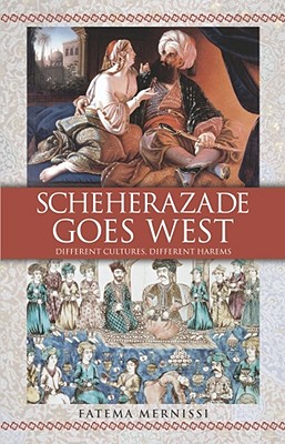 Scheherazade Goes West By Fatema Mernissi Cover Image