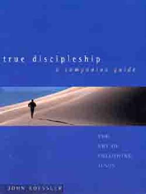 True Discipleship Companion Guide: The Art of Following Jesus By John Koessler Cover Image