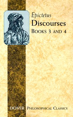Discourses Books 3 and 4 (Dover Philosophical Classics)