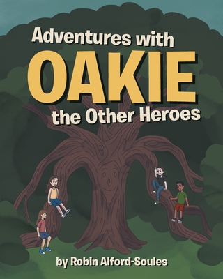 Adventures with Oakie the Other Heroes By Robin Alford-Soules Cover Image