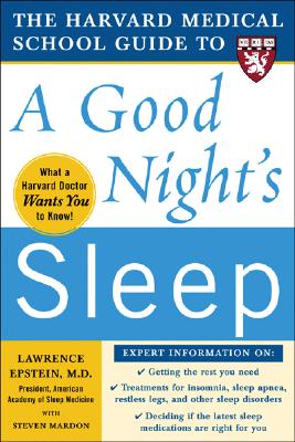 The Harvard Medical School Guide to a Good Night's Sleep
