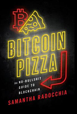 Bitcoin Pizza: The No-Bullshit Guide to Blockchain Cover Image
