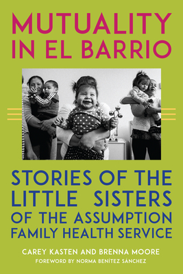 Mutuality in El Barrio: Stories of the Little Sisters of the Assumption Family Health Service Cover Image