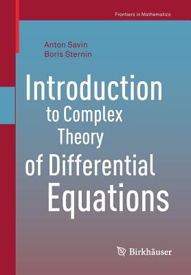 Introduction to Complex Theory of Differential Equations (Frontiers in Mathematics)