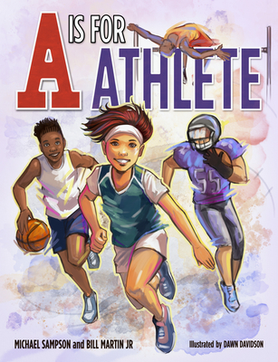 A is for Athlete By Bill Martin, Michael Sampson, Dawn Davidson (Illustrator) Cover Image