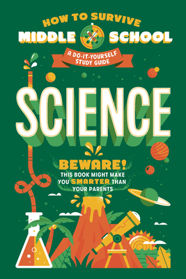 How to Survive Middle School: Science: A Do-It-Yourself Study Guide (HOW TO SURVIVE MIDDLE SCHOOL books) Cover Image