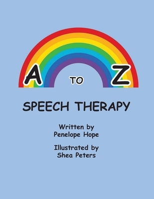A to Z Speech Therapy By Penelope Hope, Shea Peters (Illustrator) Cover Image