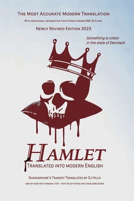 Hamlet Translated Into Modern English: The most accurate line-by-line translation available, alongside original English, stage directions and historic (Shakespeare Translated #24)