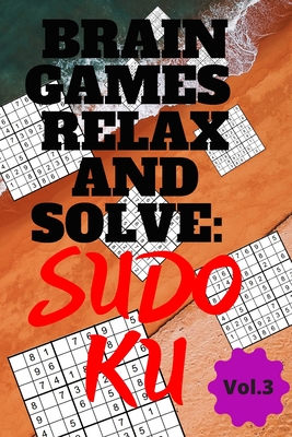 Brain Games - Relax and Solve: Sudoko, Vol.3