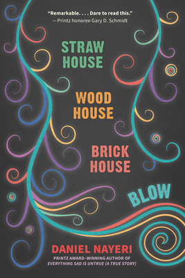 Straw House, Wood House, Brick House, Blow: Four Novellas by Daniel Nayeri By Daniel Nayeri Cover Image