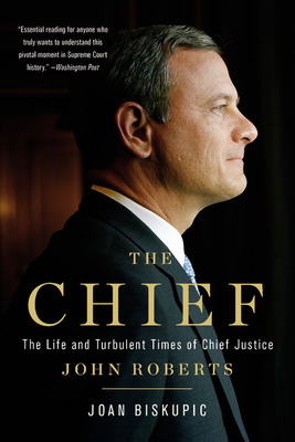 The Chief: The Life and Turbulent Times of Chief Justice John Roberts Cover Image