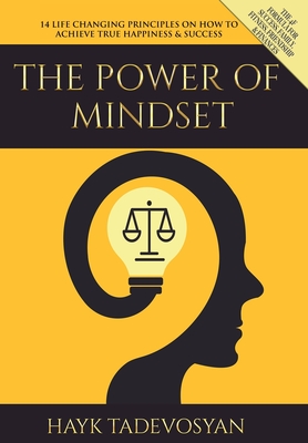 The Power of Mindset: 14 Life Changing Principles on How to Achieve True Happiness and Success Cover Image