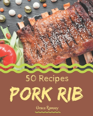 50 Pork Rib Recipes: More Than a Pork Rib Cookbook By Grace Ramsey Cover Image