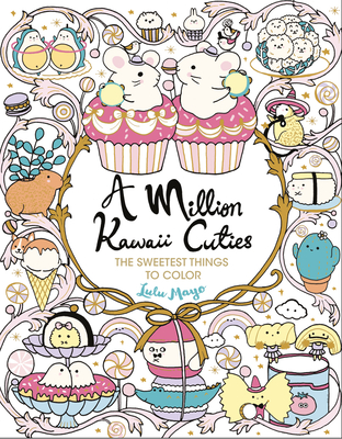 A Million Kawaii Cuties: The Sweetest Things to Color Cover Image