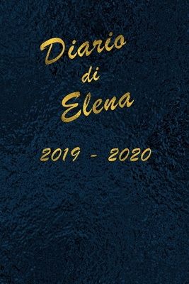 Agenda Scuola 2019 - 2020 - Elena: Mensile - Settimanale - Giornaliera - Settembre 2019 - Agosto 2020 - Obiettivi - Rubrica - Orario Lezioni - Appunti Cover Image