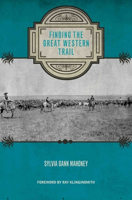 Finding the Great Western Trail (Grover E. Murray Studies in the American Southwest)