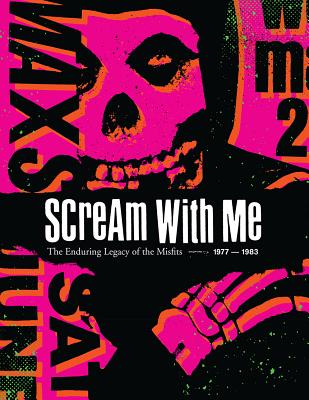 Scream With Me: The Enduring Legacy of the Misfits