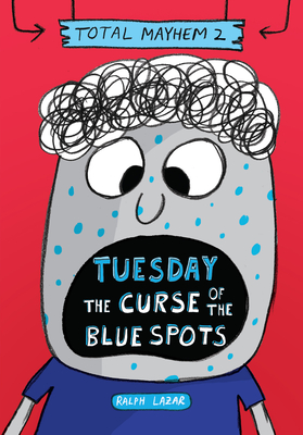 Tuesday – The Curse of the Blue Spots (Total Mayhem #2) (Library Edition) Cover Image