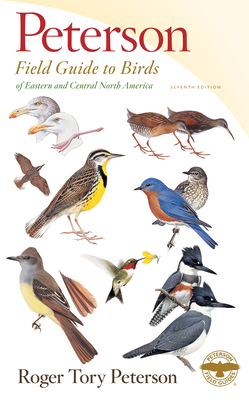 Peterson Field Guide To Birds Of Eastern & Central North America, Seventh Ed. (Peterson Field Guides)