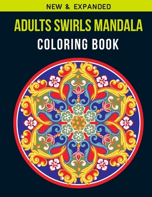 Adults Swirls Mandala Coloring Book: Adult Coloring Book with Stress Relieving Swirls Mandala Coloring Book Designs for Relaxation Cover Image