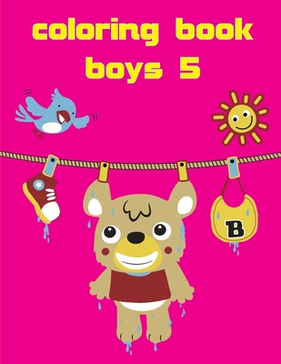 Coloring Book Boys 5: A Coloring Pages with Funny design and Adorable Animals for Kids, Children, Boys, Girls By Creative Color Cover Image