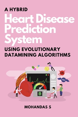 A Hybrid Heart Disease Prediction System Using Evolutionary Datamining Algorithms Cover Image