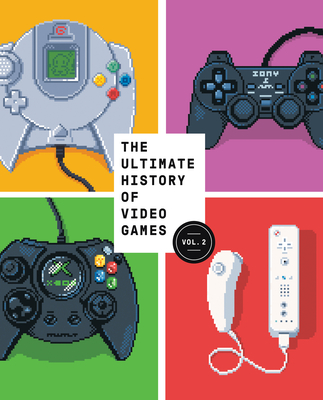 The Ultimate History of Video Games, Volume 2: Nintendo, Sony, Microsoft, and the Billion-Dollar Battle to Shape Modern Gaming By Steven L. Kent Cover Image