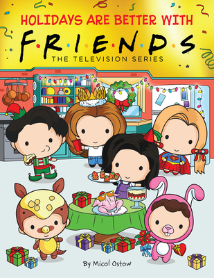 Holidays are Better with Friends (Friends Picture Book) By Micol Ostow, Keiron Ward (Illustrator) Cover Image