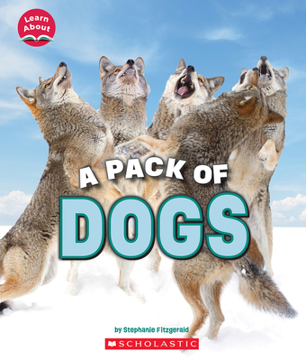 A Pack of Dogs (Learn About: Animals)